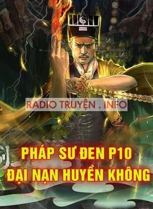 Pháp Sư Đen 10: Đại Nạn Huyền Không