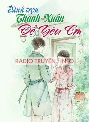 Dành Trọn Thanh Xuân Để Yêu Em