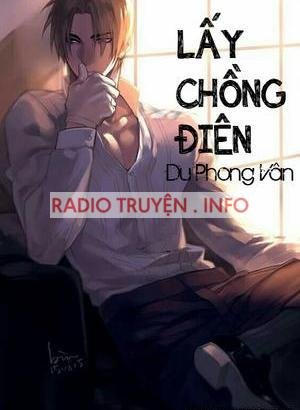 Lấy Chồng Điên - Truyện Ngắn Tình Yêu