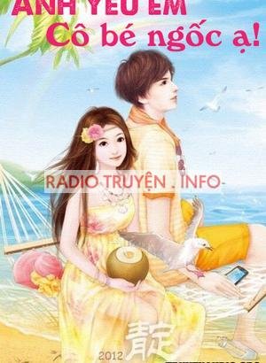 Anh Yêu Em Cô Bé Ngốc À - Audio Ngôn Tình