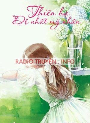 Thiên Hạ Đệ Nhất Mỹ Nhân - Audio Ngôn Tình