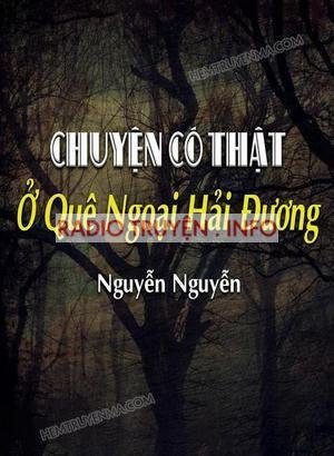 Chuyện Có Thật Ở Quê Ngoại Hải Dương