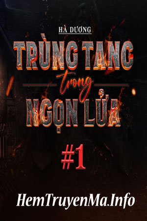 Trùng Tang Trong Ngọn Lửa - A Tũn