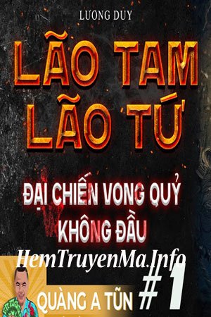 Lão Tam Lão Tứ Đại Chiến Vong Quỷ Không Đ.ầu