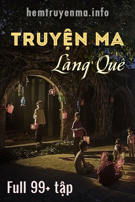 Truyện ma Làng quê tổng hợp - Quàng A Tũn