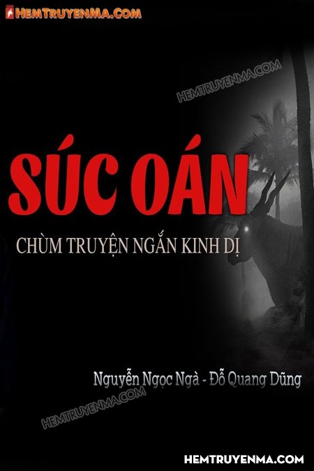 Súc Oán - Truyện ngắn kinh dị P3