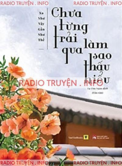 Chưa Từng Trải Qua, Làm Sao Thấu Hiểu