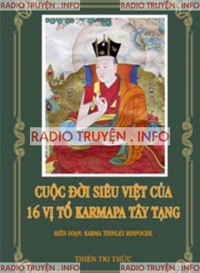 Cuộc Đời Siêu Việt Của 16 Vị Tổ Karmapa Tây Tạng