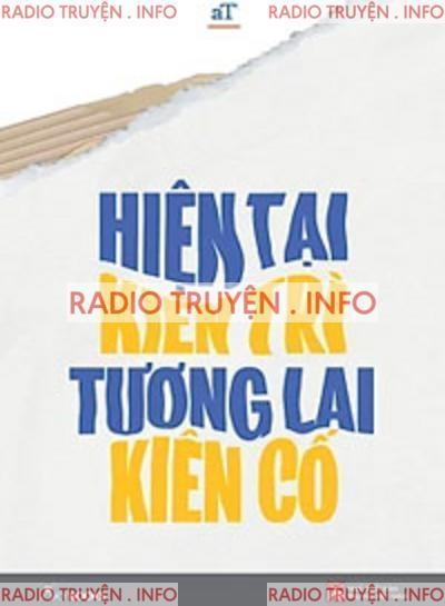 Hiện Tại Kiên Trì Tương Lai Kiên Cố