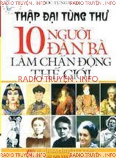 10 Người Đàn Bà Làm Chấn Động Thế Giới