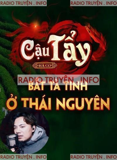 Cậu Tẩy Bắt Tà Linh Ở Thái Nguyên