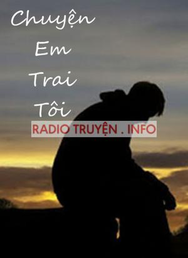 Chuyện Em Trai Tôi