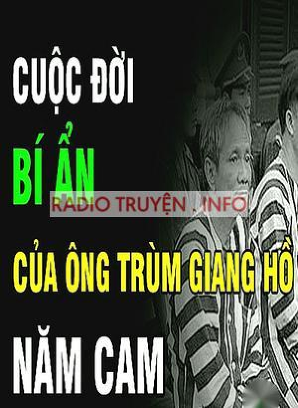 Cuộc Đời Trùm Giang Hồ Năm Cam