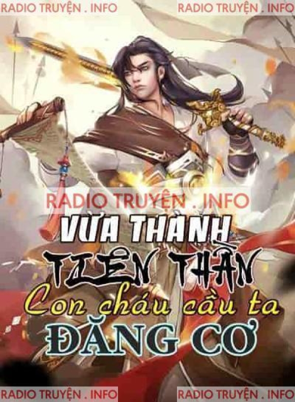 Vừa Thành Tiên Thần Con Cháu Cầu Ta Đăng Cơ